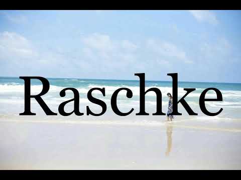How To Pronounce Raschke🌈🌈🌈🌈🌈🌈Pronunciation Of Raschke