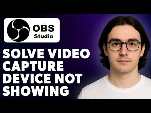 How To Solve Obs Studio Video Capture Device Not Showing Video Capture  [2025 Guide]