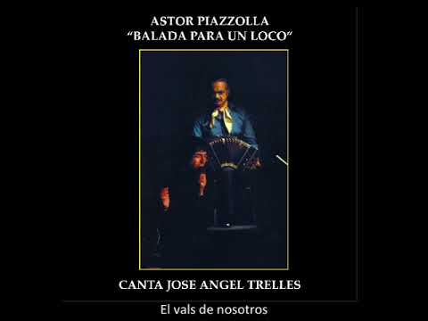 Astor Piazzolla con José Ángel Trelles - El vals de nosotros