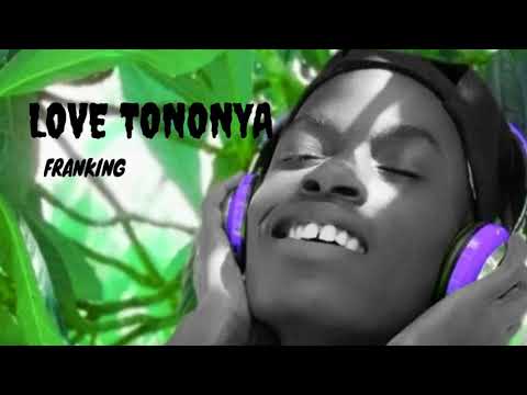 Love Tononya - Franking (Official audio)