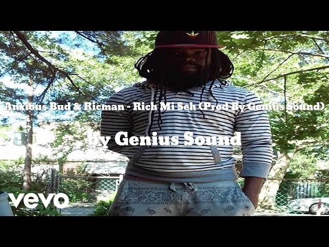Genius Sound, Anxious Bud & Ricman - Rich Mi Seh (Prod By Genius Sound) (AUDIO)