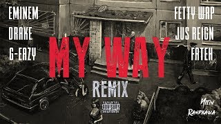 My Way Remix - Eminem, Drake, Fetty Wap, G-Eazy, Jus Reign, Fateh [Nitin Randhawa Remix]