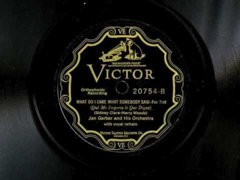 What Do I Care What Somebody Said by Jan Garber and His Orchestra, 1927,