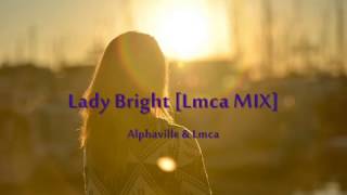 Alphaville - Lady Bright [Lmca MIX]