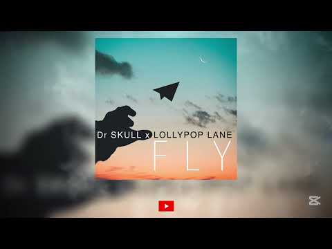 Dr Skull x Lollypop Lane - Fly (Radio Edit)