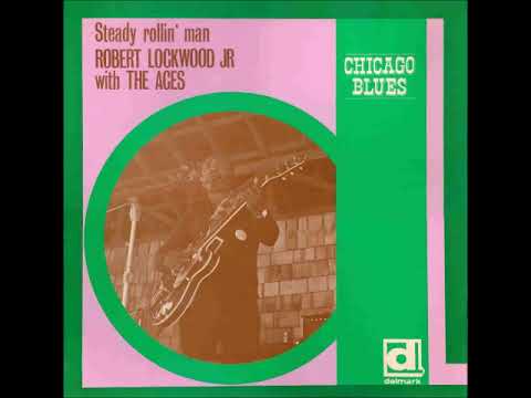 Robert Lockwood Jr. with The Aces - Steady Rollin' Man