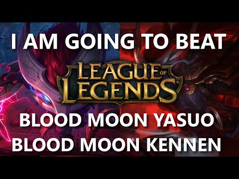 Trinimmortal beats League: Blood Moon Yasuo and Kennen