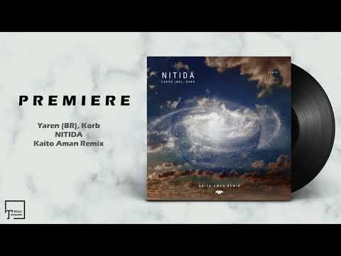 PREMIERE: Yaren (BR), Korb - Nitida (Kaito Aman Remix) [TERASONIC RECORDS]