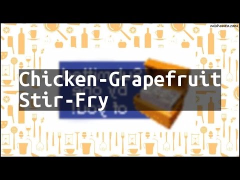 download lagu mp3 mp4 Chicken Grapefruit Stir Fry, download lagu Chicken Grapefruit Stir Fry gratis, unduh video klip Chicken Grapefruit Stir Fry