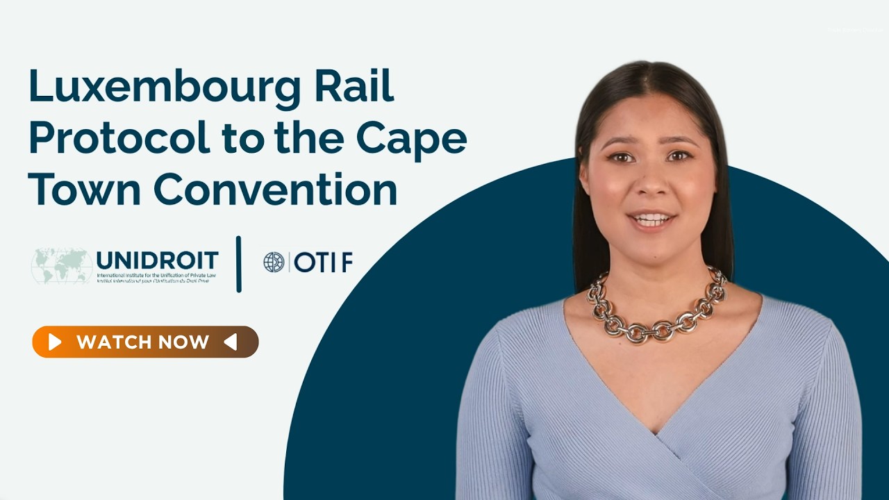 Luxembourg Rail Protocol of the Cape Town Convention - UNIDROIT Instruments Explained (Episode 6)