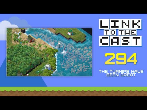 Link to the Cast #294: The Turnips Have Been Great