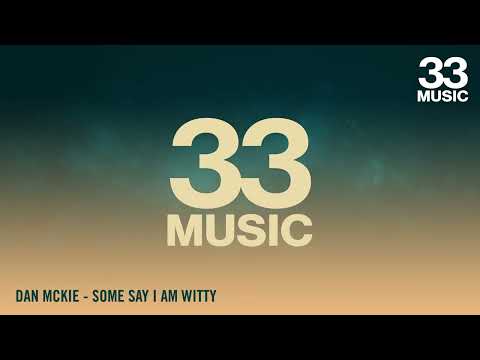 Dan McKie - Some Say I Am Witty (Official Video)