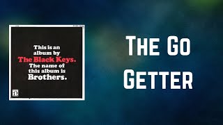 The Black Keys - The Go Getter (Lyrics)