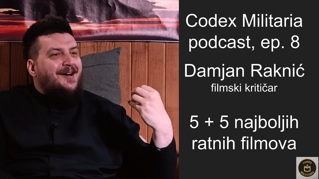 5 + 5 najboljih ratnih filmova - Damjan Raknić, podcast Codex Militaria, ep. 8