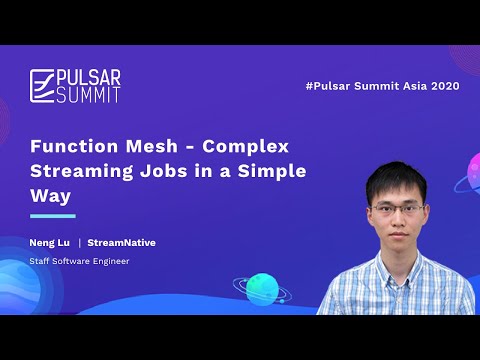 Function Mesh - Complex Streaming Jobs in a Simple Way -- Neng Lv & Sijie Guo