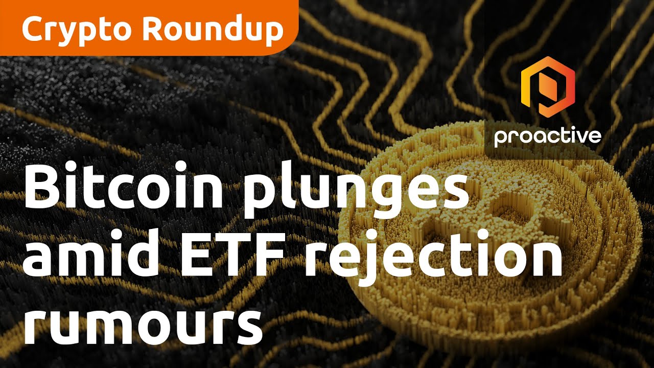 Bitcoin plunges amid ETF rejection rumours | Crypto Report