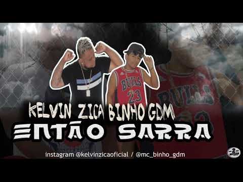 KELVIN ZICA E BINHO GDM - ENTÃO SARRA -  MÚSICA NOVA