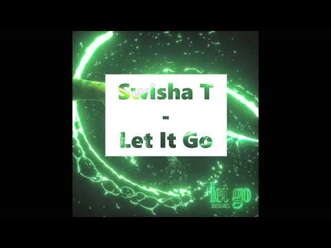 Swisha T​ - Let It Go
