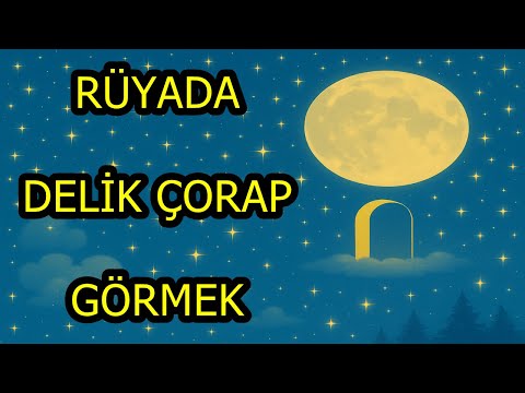 Rüyada delik çorap görmek ne anlama gelir