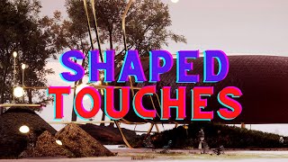 Shaped Touches