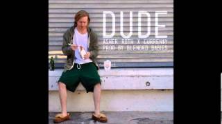 Asher Roth - Dude Feat Curren$y