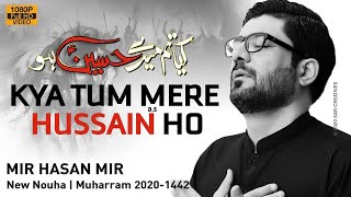 Kya Tum Mere Hussain Ho  Mir Hasan Mir Nohay 2020 