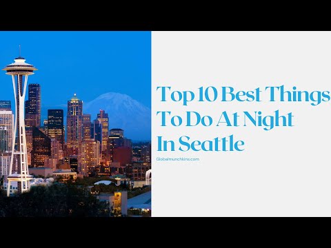 TOP 10 BEST THINGS TO DO AT NIGHT IN SEATTLE