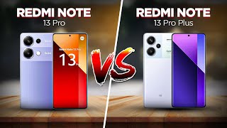Xiaomi Redmi Note 13 Pro vs Xiaomi Redmi Note 13 Pro+ - Which Redmi is Best For You?