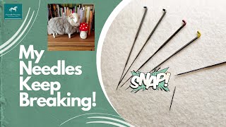 😮 Let's trouble shoot why your needles keep breaking // Needle felting help 😊