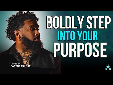 Walk It Out: The Boldness You Need to Step Into Your Purpose | Pastor Mike Jr