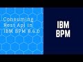 consuming rest api in ibm bpm 8.6.0