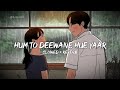 Hum To Deewane Hue Yaar Slowed Reverb Baadshah Abhijit Alka Yagnik 90s Song Lofi