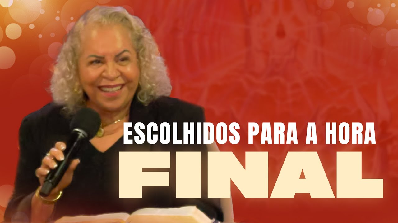 ESCOLHIDOS PARA A HORA | PASTORA TÂNIA TEREZA
