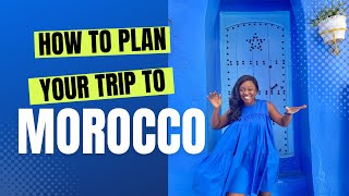 How To Plan A Trip To Morocco - Best Cities To Visit
