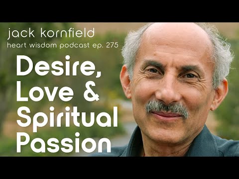 Jack Kornfield on Desire, Love, and Spiritual Passion - Heart Wisdom Ep. 275