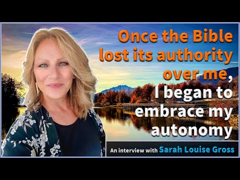 Once the Bible lost its authority over me, I began to embrace my autonomy - Sarah Louise Gross