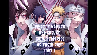 What if Naruto and Sasuke gain memories of their past | Part 1 |