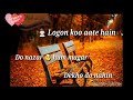 Logo Ko Aate Hai Logon Ko Aate Hai Logo Ko Aate Hai Do Nazar Status Hasino Ko Aate Hai Kya Kya Baat