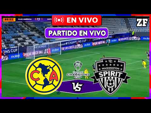 🔴 AMÉRICA VS WASHINGTON SPIRIT EN VIVO ⚽GRAN FINAL DE LIGA DE CAMPEONES CONCACAF W 2026 🏆 ZONA FUT
