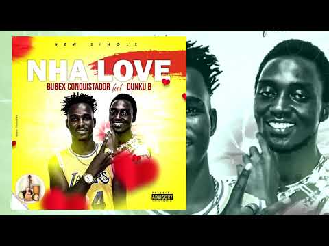 BUBEX ft. DUNKU B - NHA LOVE [Música Oficial] 2020