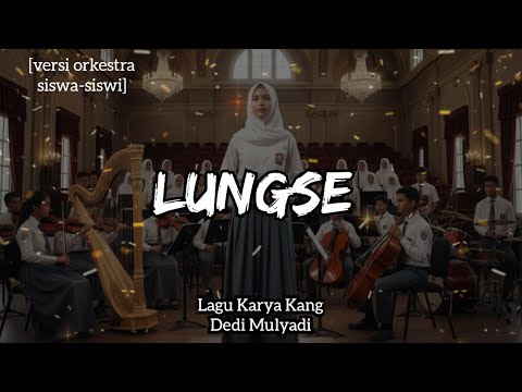 Lungse [versi orkestra siswa-siswi] – Lagu Karya Dedi Mulyadi #kdm 