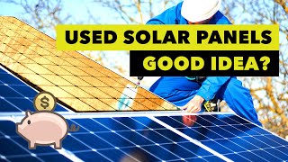 Is Buying USED Solar Panels a Good Idea?