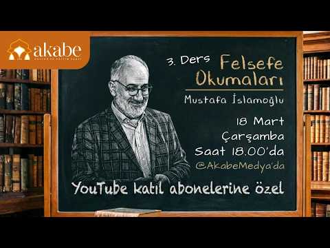 Felsefe Okumaları 3.Ders