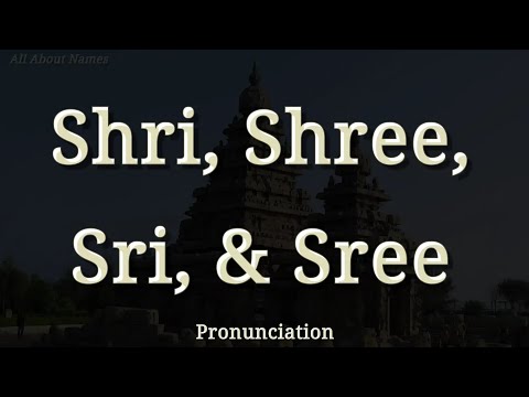 How to Pronounce Sri, Sree, Shri, & Shree?