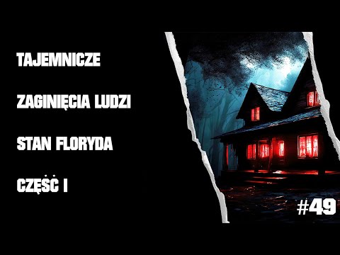 Odc. 49 - Missing 411 PL - Tajemnicze Zaginięcia Ludzi - Stan Floryda - Część I