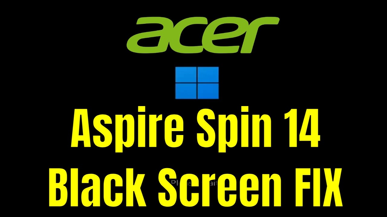 Acer Aspire Spin 14 - How To Fix Black Screen (But Turns On) [Solution]