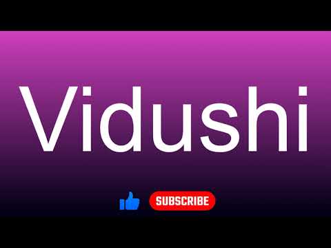 How to correctly pronounce - Vidushi
