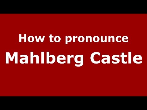 How to pronounce Mahlberg Castle (Germany/German) - PronounceNames.com