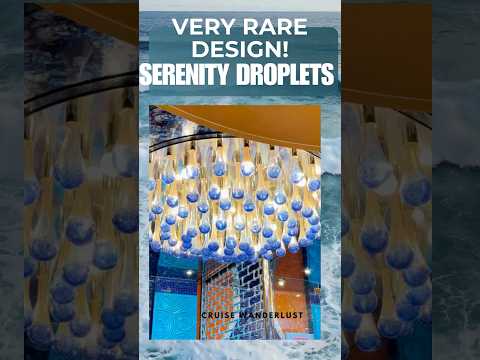 Thumbnail for VERY RARE DESIGN :Serenity Droplet:#cruiseexperiences #serenity