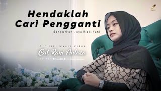 Download lagu Cut Rani Hendaklah Cari Pengganti... mp3